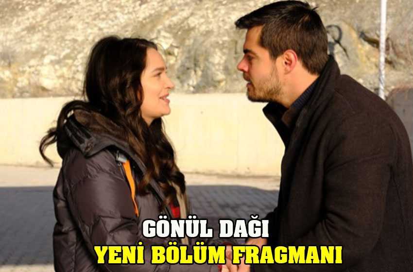 Gönül Dağı yeni bölüm fragmanı yayınlandı mı?