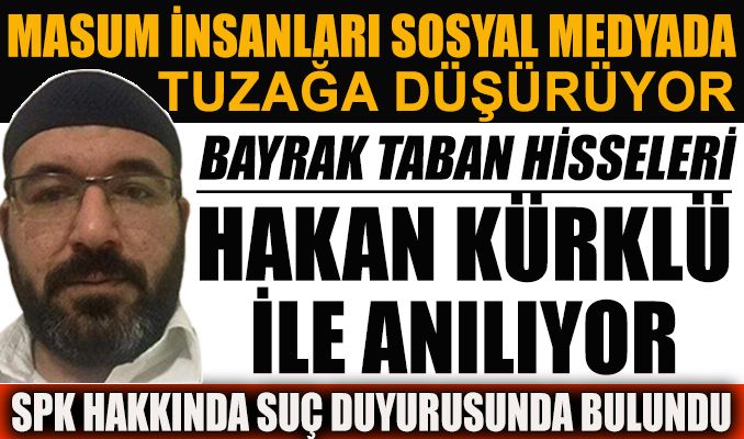 Bayrak Taban hisseleri Hakan Kürklü ile anılıyor