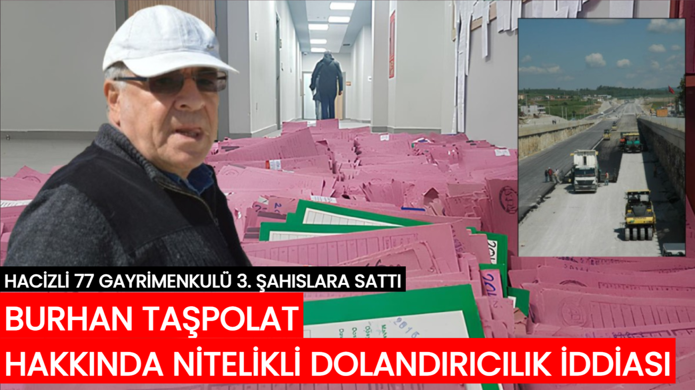 Taşpolat İnşaat'ın patronu Burhan Taşpolat hakkında nitelikli dolandırıcılık iddiası