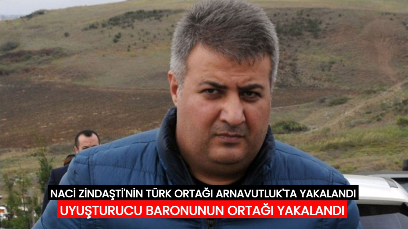 Uyuşturucu baronunun Türk ortağı Arnavutluk'ta yakalandı