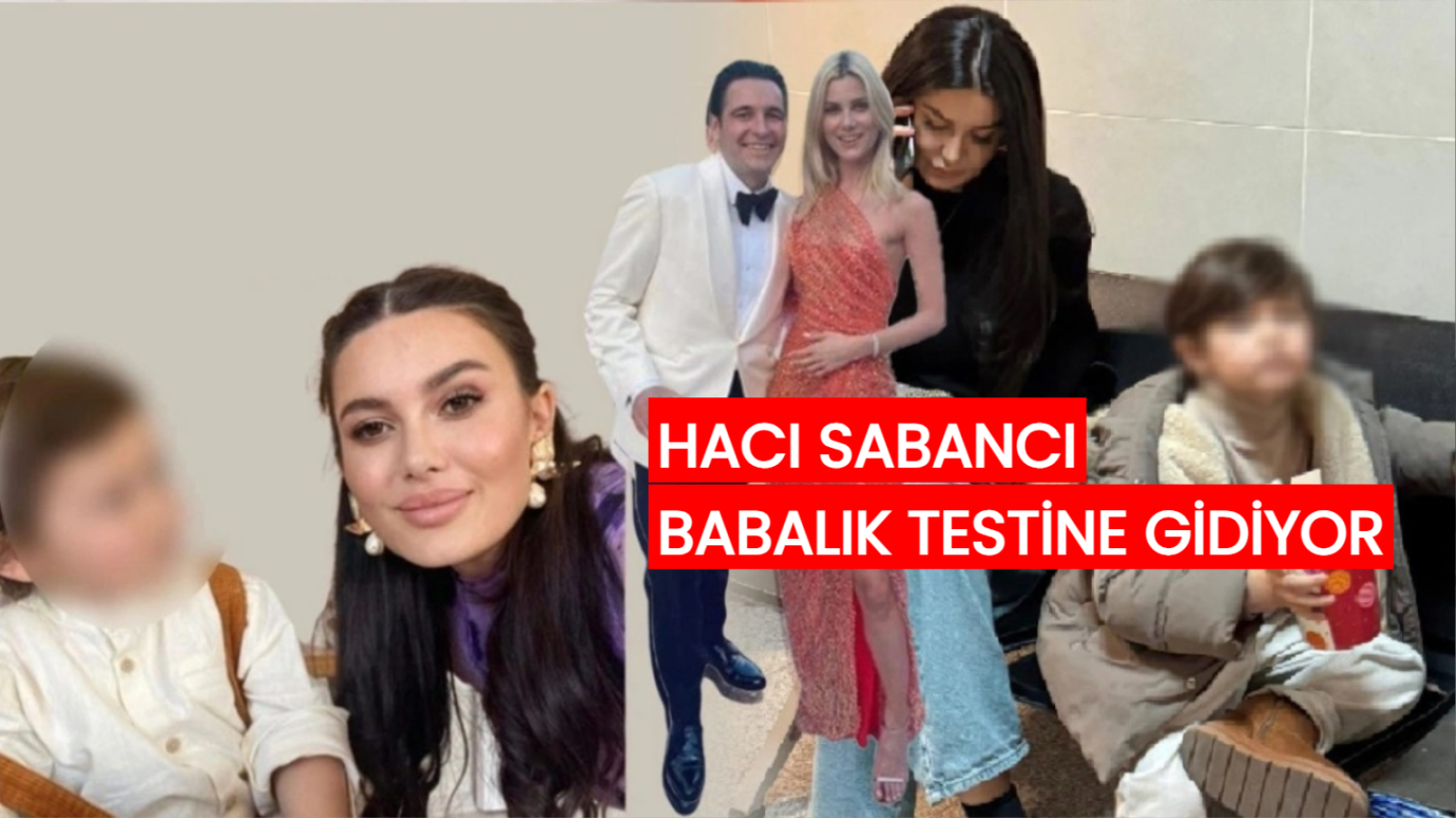 Sosyete Çalkalanıyor: Hacı Sabancı DNA Testine Gidiyor!