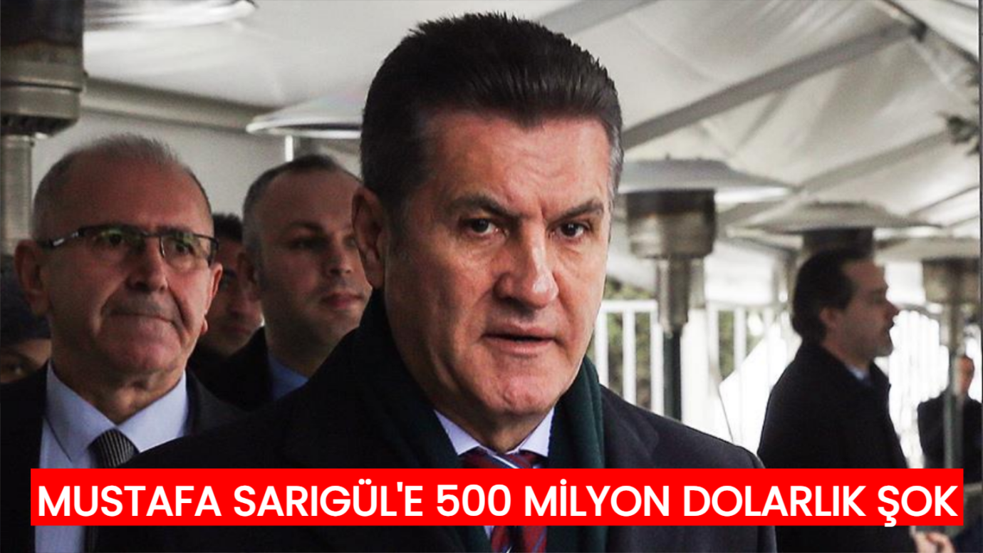 Mustafa Sarıgül'e 500 milyon dolarlık şok!