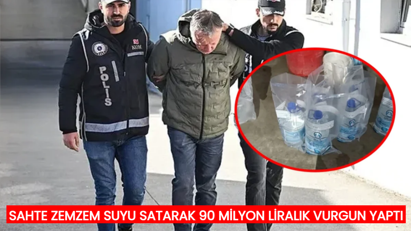 Sahte zemzem suyu satarak 90 milyon liralık vurgun yaptı