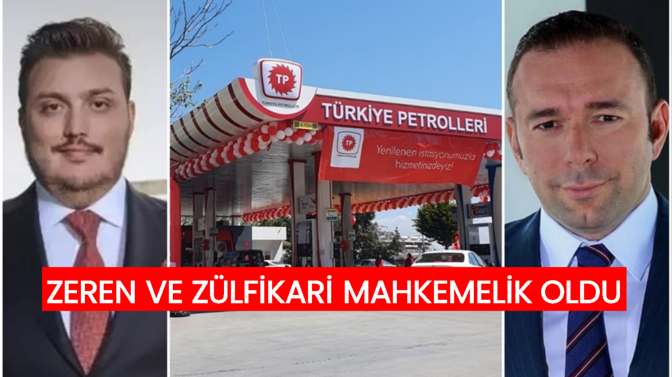 TP Petrol Satışı Mahkemelik Oldu: Zeren ve Zülfikarlar Arasında 1.3 Milyar TL’lik Anlaşmazlık