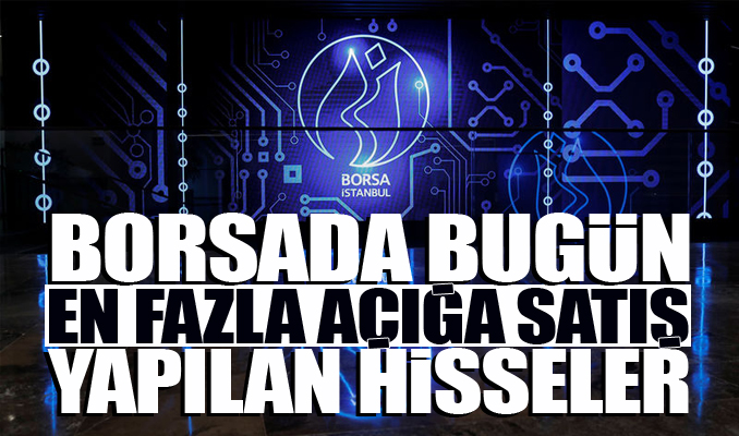 Borsada Açığa Satışların Oranı Yüzde 10,6