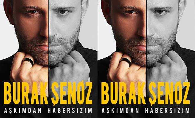 Burak Şenöz “Aşkımdan Habersizim”