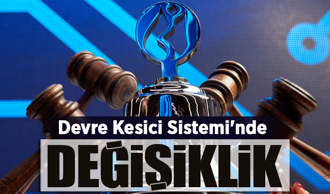 Devre Kesici Sistemi'nde değişiklik