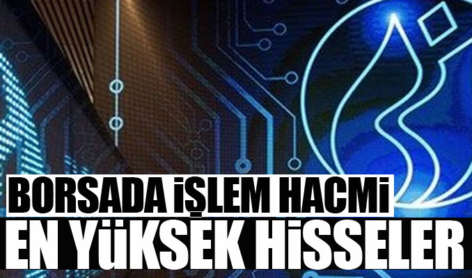 İşlem hacmi yüksek hisseler