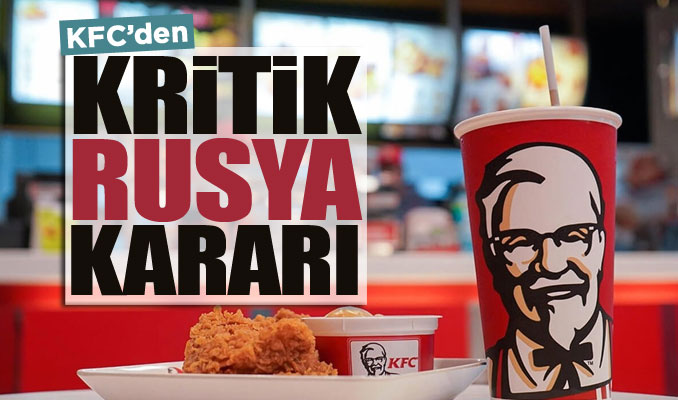 KFC'den kritik Rusya kararı!