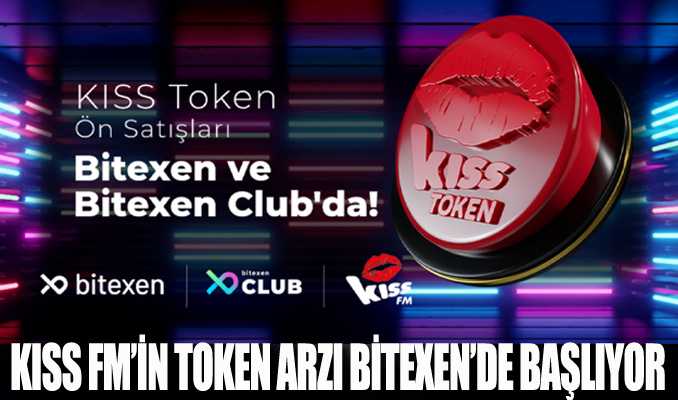 Kiss Fm’in Token Arzı Bitexen’de başlıyor!