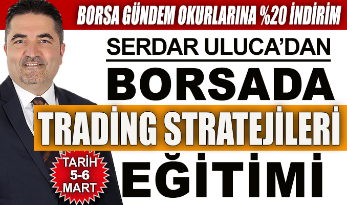 Serdar Uluca’dan Borsada Trading Stratejileri Eğitimi