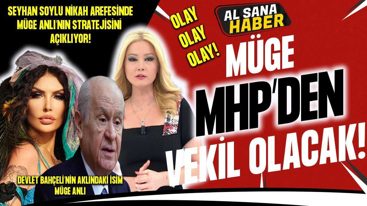 SEYHAN SOYLU “MÜGE ANLI MHP’DEN ADAY OLACAK”